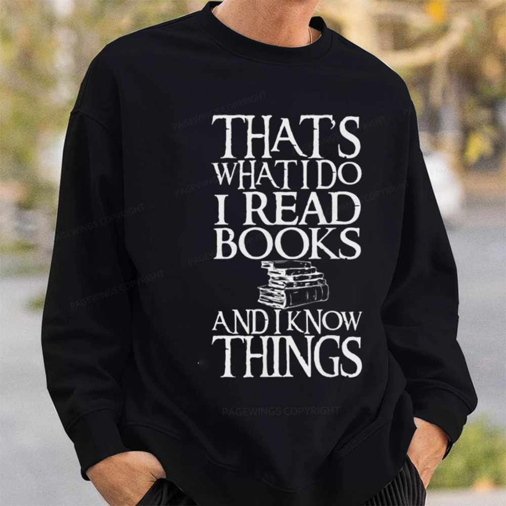 Pagewings That's What I Do I Read Books And I Know Things Unisex Sweatshirt