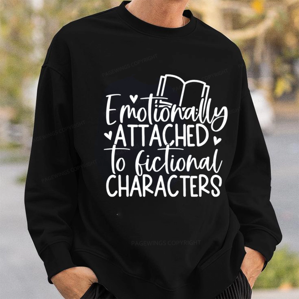 Pagewings Emotionally Attached To Fictional Characters Unisex Classic Sweatshirt