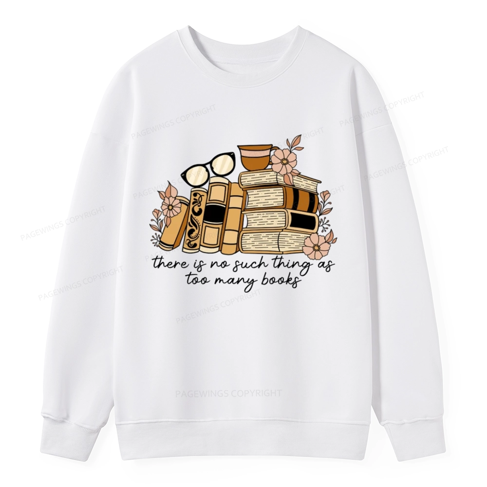 Pagewings There is no Such Thing as Too Many Books Unisex Classic Sweatshirt