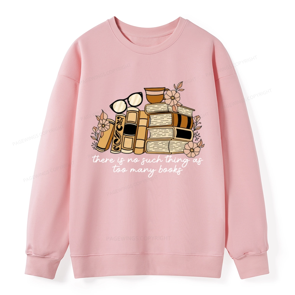 Pagewings There is no Such Thing as Too Many Books Unisex Classic Sweatshirt