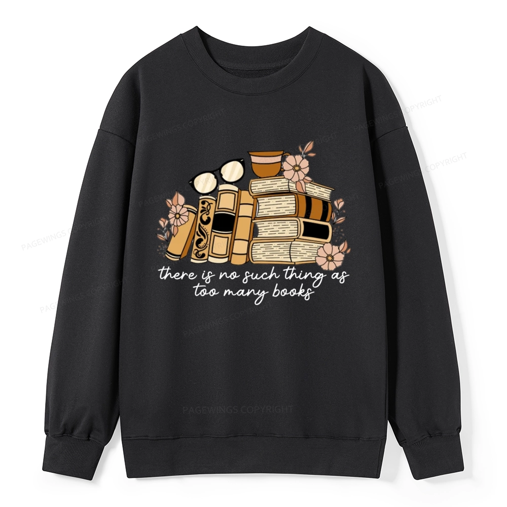 Pagewings There is no Such Thing as Too Many Books Unisex Classic Sweatshirt