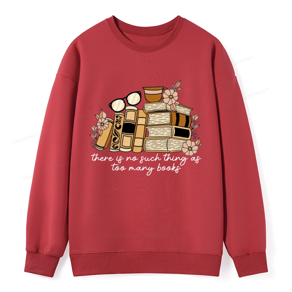 Pagewings There is no Such Thing as Too Many Books Unisex Classic Sweatshirt