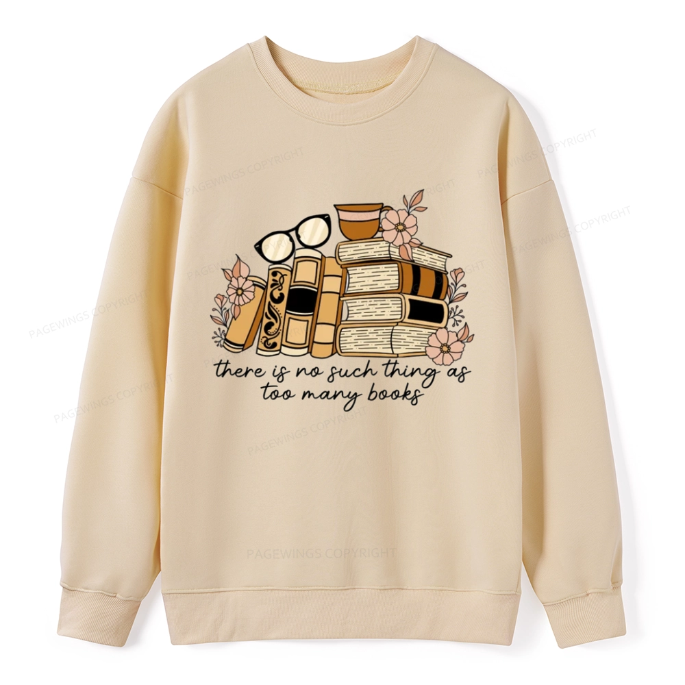 Pagewings There is no Such Thing as Too Many Books Unisex Classic Sweatshirt