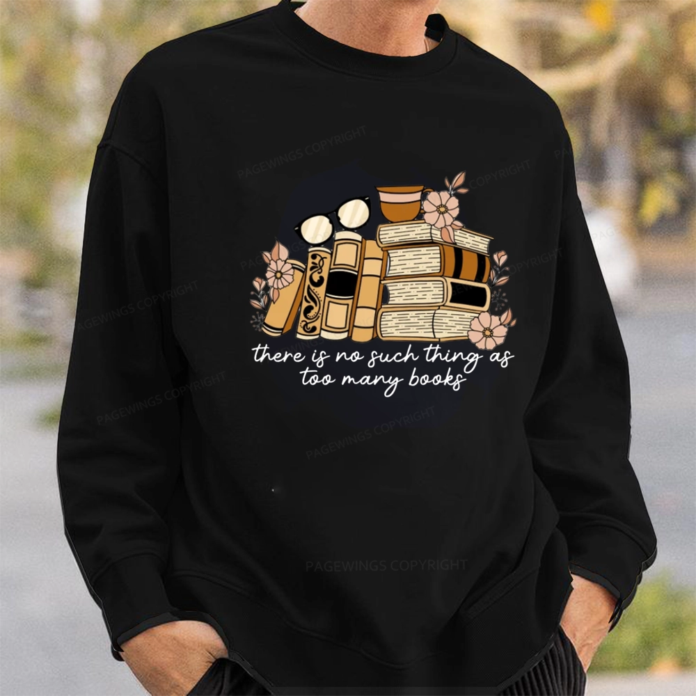 Pagewings There is no Such Thing as Too Many Books Unisex Classic Sweatshirt
