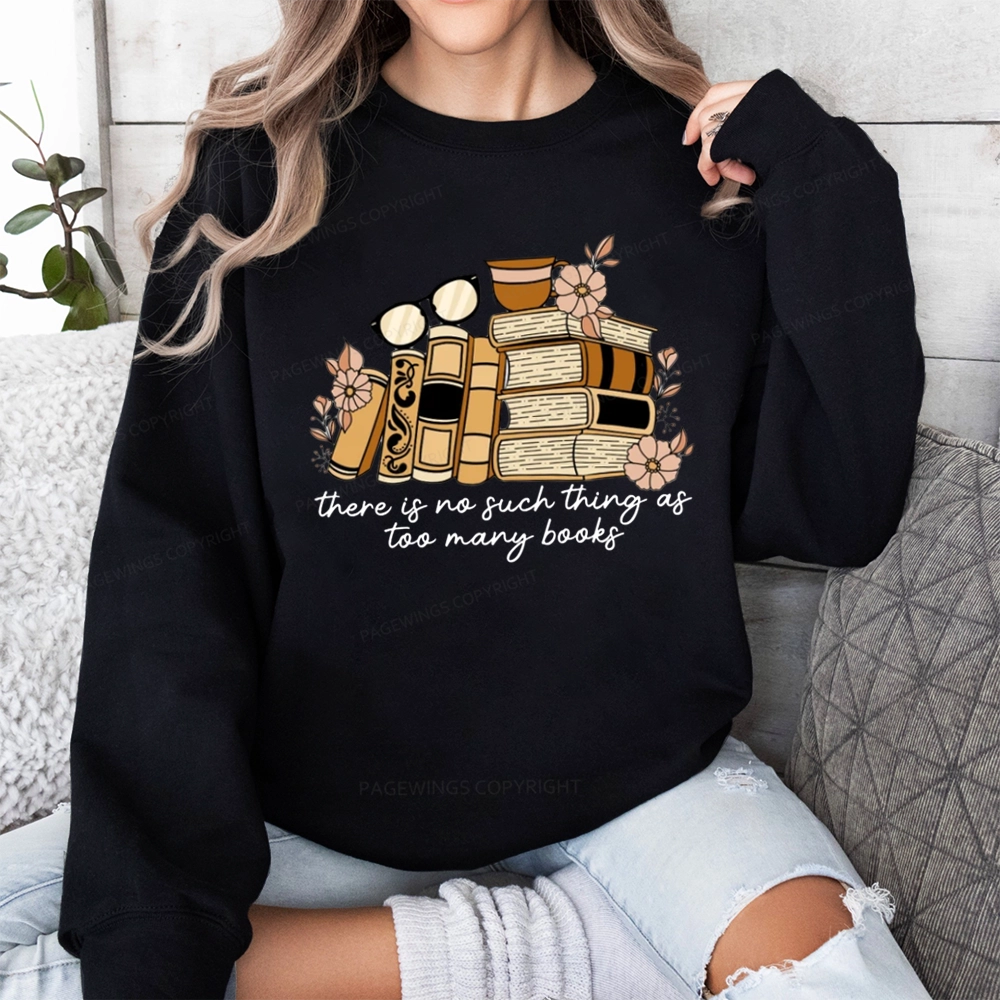 Pagewings There is no Such Thing as Too Many Books Unisex Classic Sweatshirt