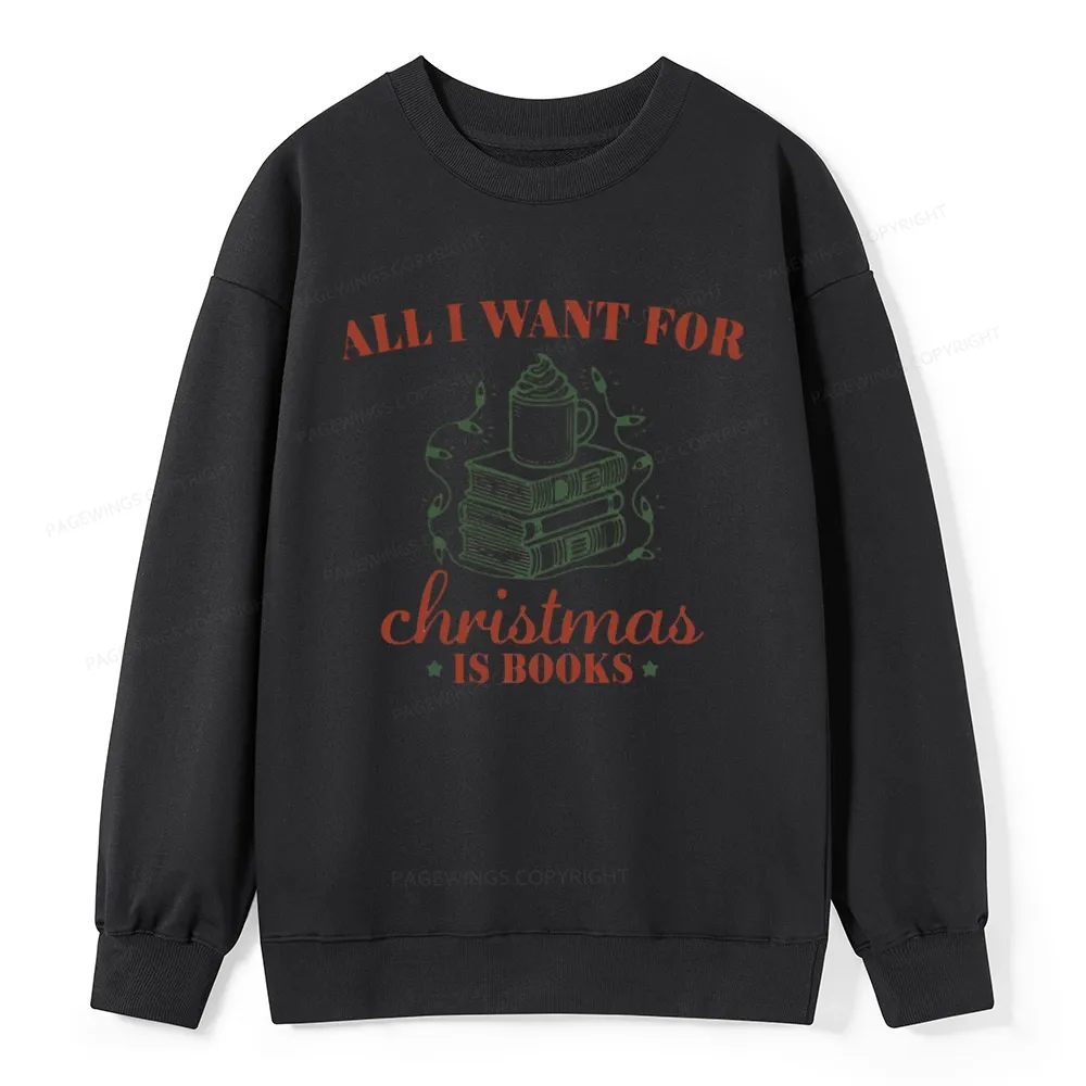 Pagewings All I Want For Christmas Is Books Unisex Classic Sweatshirt