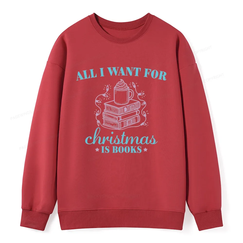 Pagewings All I Want For Christmas Is Books Unisex Classic Sweatshirt