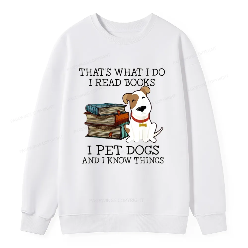 Pagewings That is What I Do I Read Books I Pet Dogs Unisex Classic Sweatshirt
