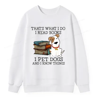 Pagewings That is What I Do I Read Books I Pet Dogs Unisex Classic Sweatshirt