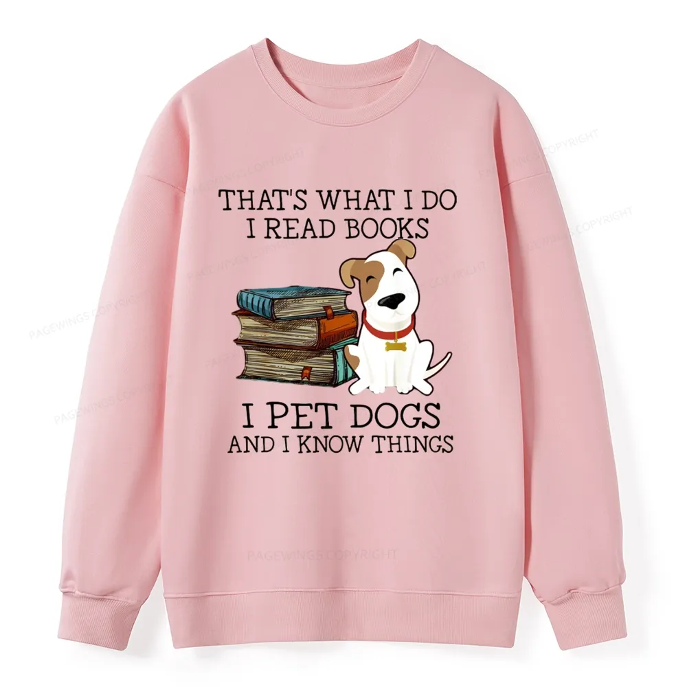 Pagewings That is What I Do I Read Books I Pet Dogs Unisex Classic Sweatshirt