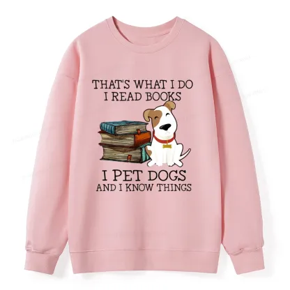 Pagewings That is What I Do I Read Books I Pet Dogs Unisex Classic Sweatshirt