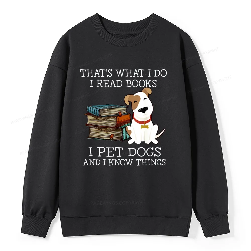 Pagewings That is What I Do I Read Books I Pet Dogs Unisex Classic Sweatshirt