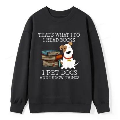 Pagewings That is What I Do I Read Books I Pet Dogs Unisex Classic Sweatshirt