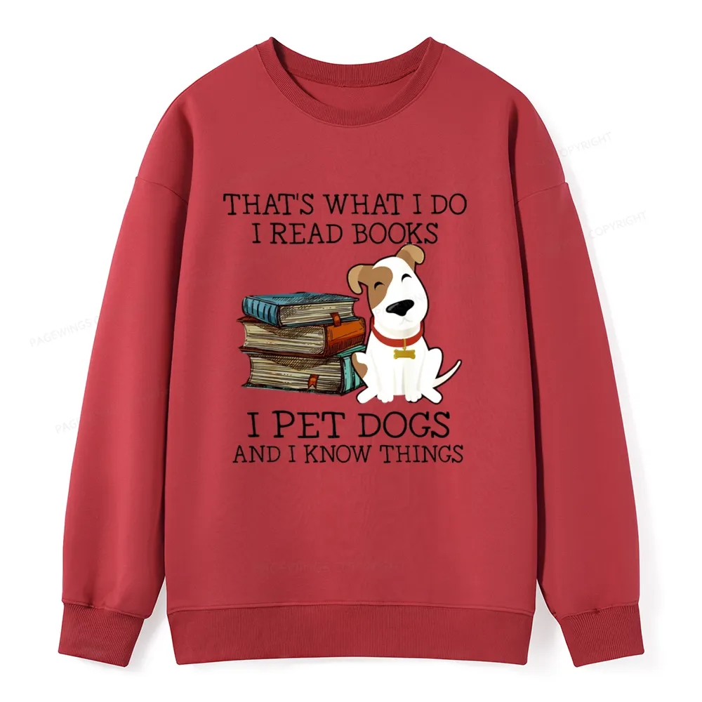 Pagewings That is What I Do I Read Books I Pet Dogs Unisex Classic Sweatshirt