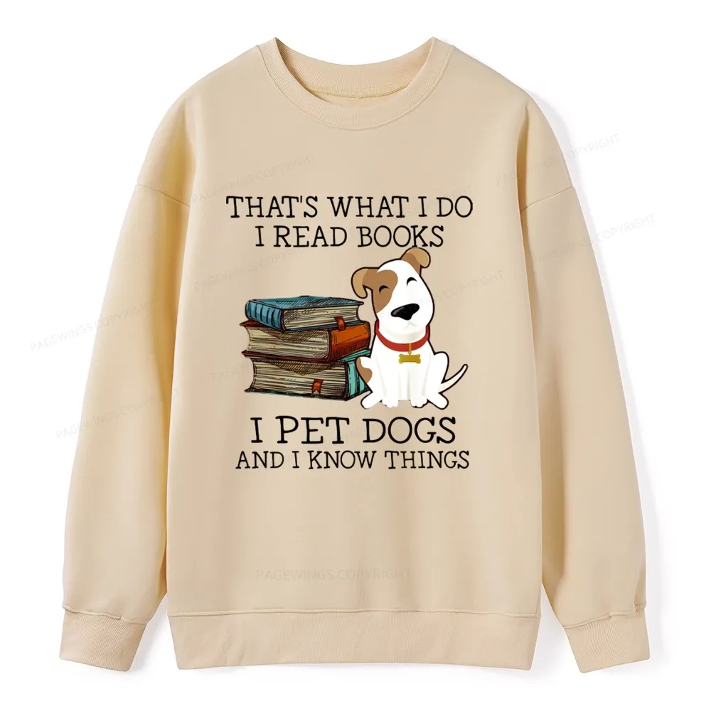 Pagewings That is What I Do I Read Books I Pet Dogs Unisex Classic Sweatshirt