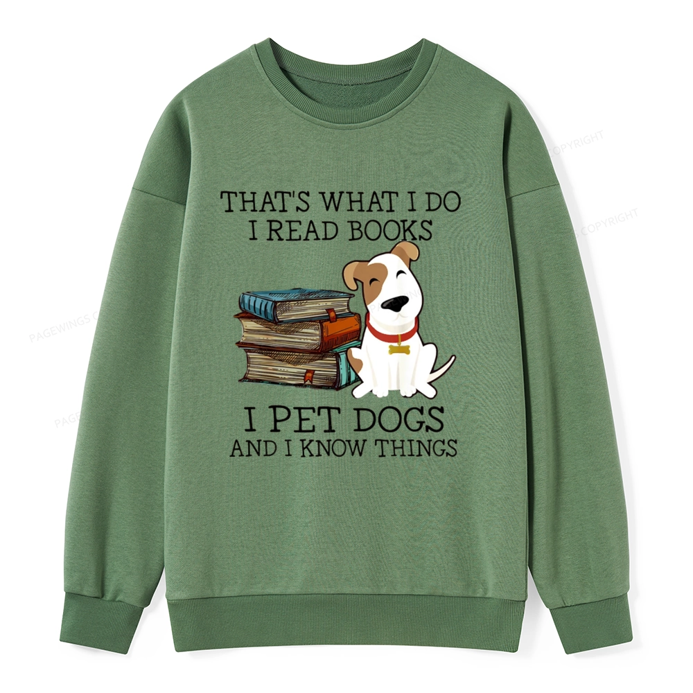 Pagewings That is What I Do I Read Books I Pet Dogs Unisex Classic Sweatshirt