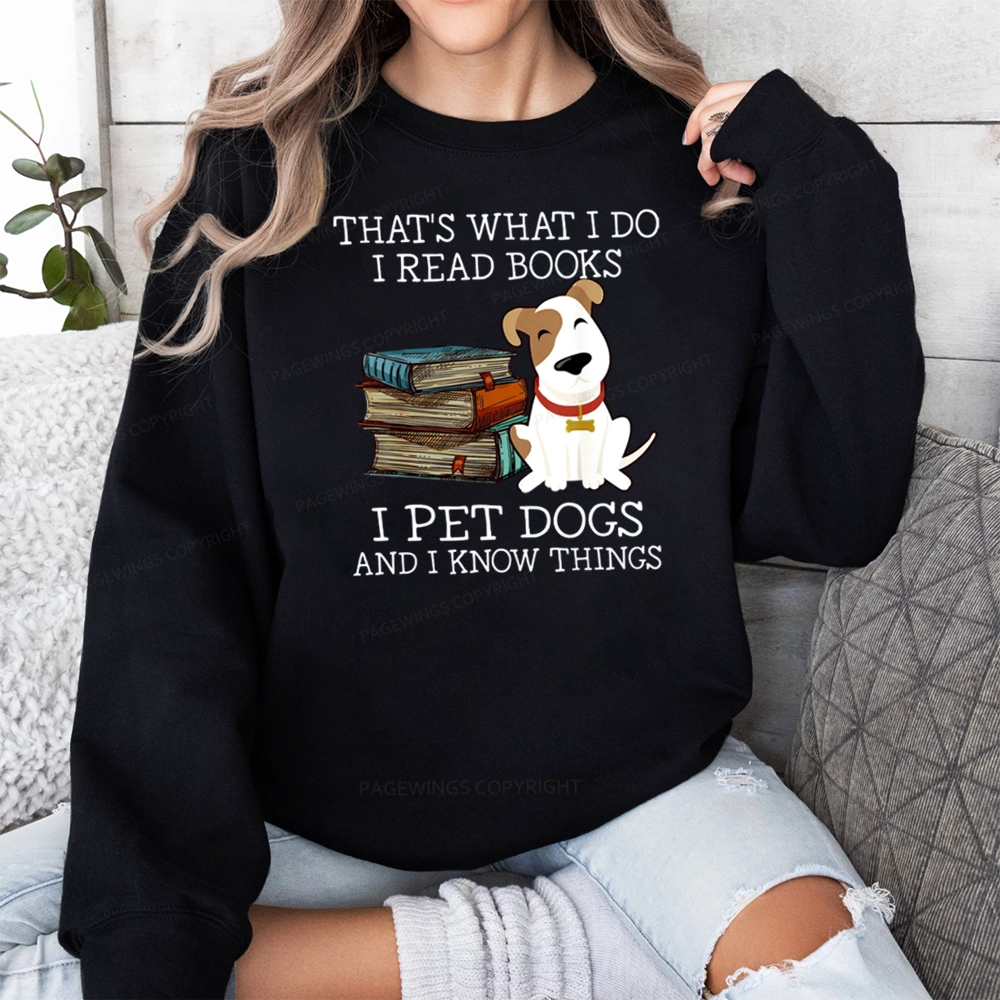 Pagewings That is What I Do I Read Books I Pet Dogs Unisex Classic Sweatshirt