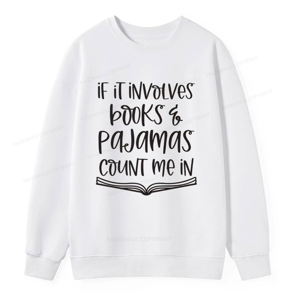 Pagewings If It Involves Books And Pajamas Count Me In Unisex Classic Sweatshirt
