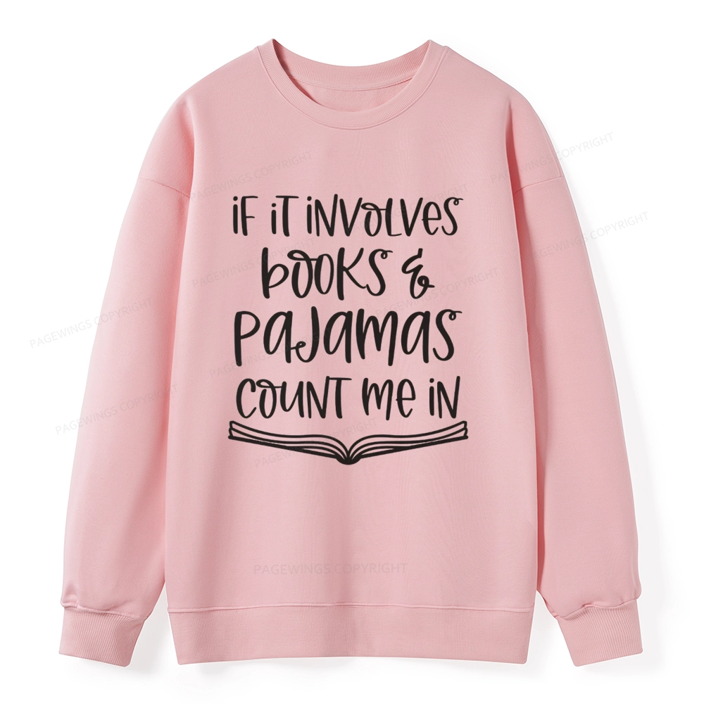 Pagewings If It Involves Books And Pajamas Count Me In Unisex Classic Sweatshirt
