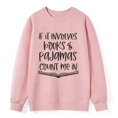 Pagewings If It Involves Books And Pajamas Count Me In Unisex Classic Sweatshirt