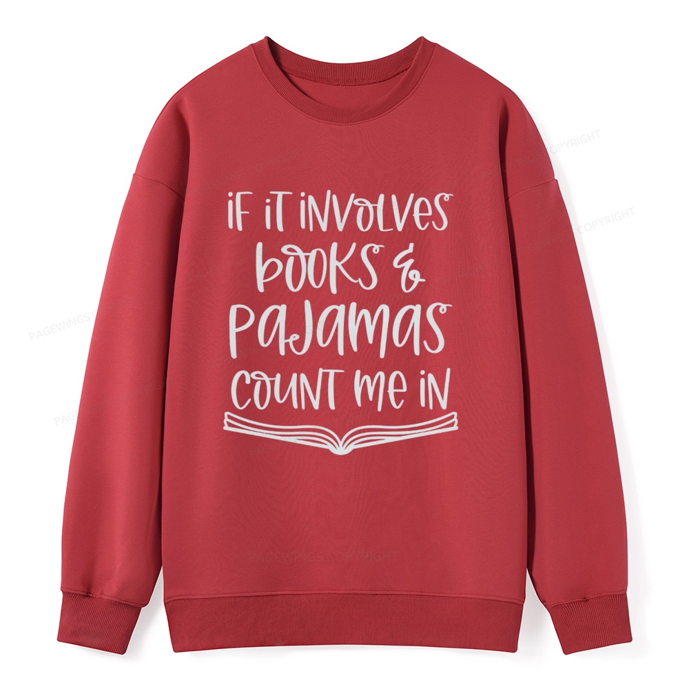 Pagewings If It Involves Books And Pajamas Count Me In Unisex Classic Sweatshirt