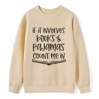 Pagewings If It Involves Books And Pajamas Count Me In Unisex Classic Sweatshirt