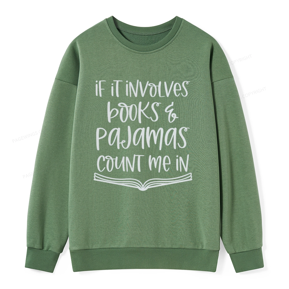 Pagewings If It Involves Books And Pajamas Count Me In Unisex Classic Sweatshirt