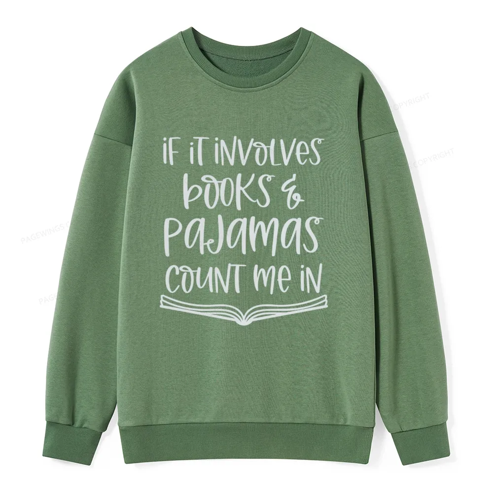 Pagewings If It Involves Books And Pajamas Count Me In Unisex Classic Sweatshirt