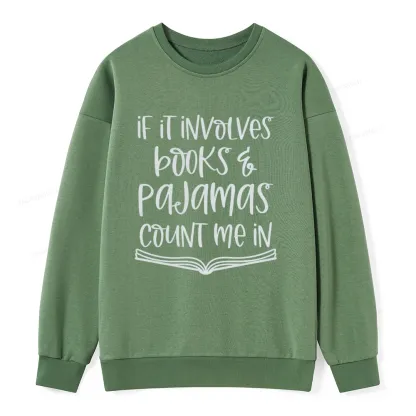 Pagewings If It Involves Books And Pajamas Count Me In Unisex Classic Sweatshirt