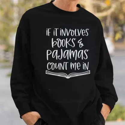 Pagewings If It Involves Books And Pajamas Count Me In Unisex Classic Sweatshirt