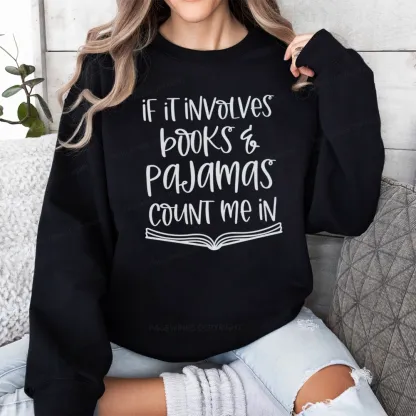 Pagewings If It Involves Books And Pajamas Count Me In Unisex Classic Sweatshirt