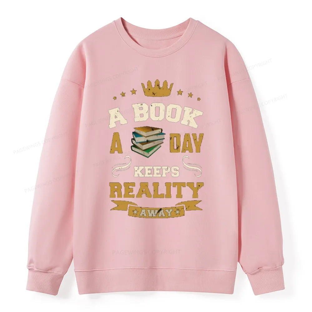 Pagewings A Book A Day Keeps Reality Away Unisex Classic Sweatshirt