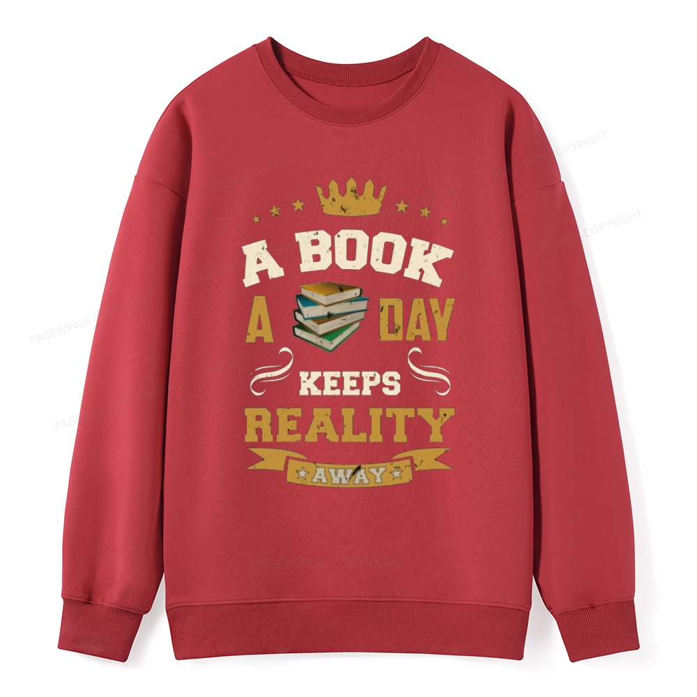 Pagewings A Book A Day Keeps Reality Away Unisex Classic Sweatshirt