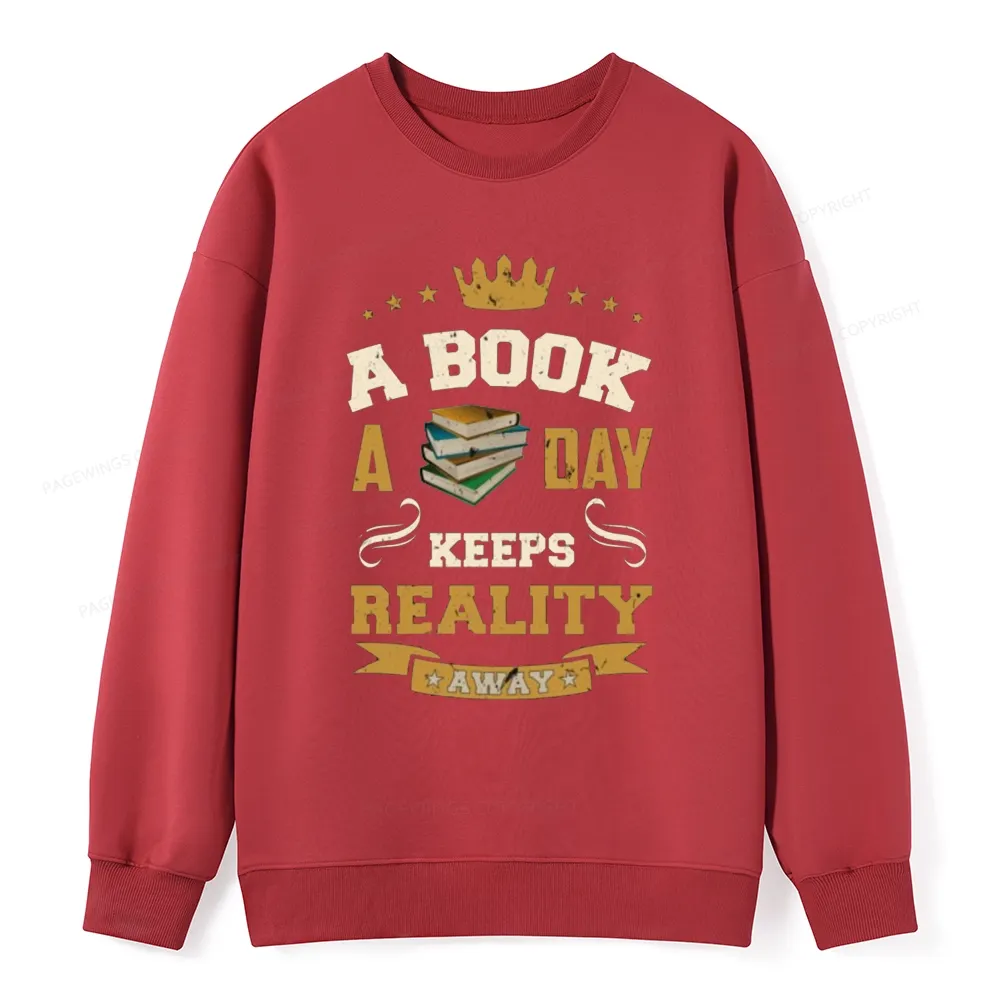 Pagewings A Book A Day Keeps Reality Away Unisex Classic Sweatshirt