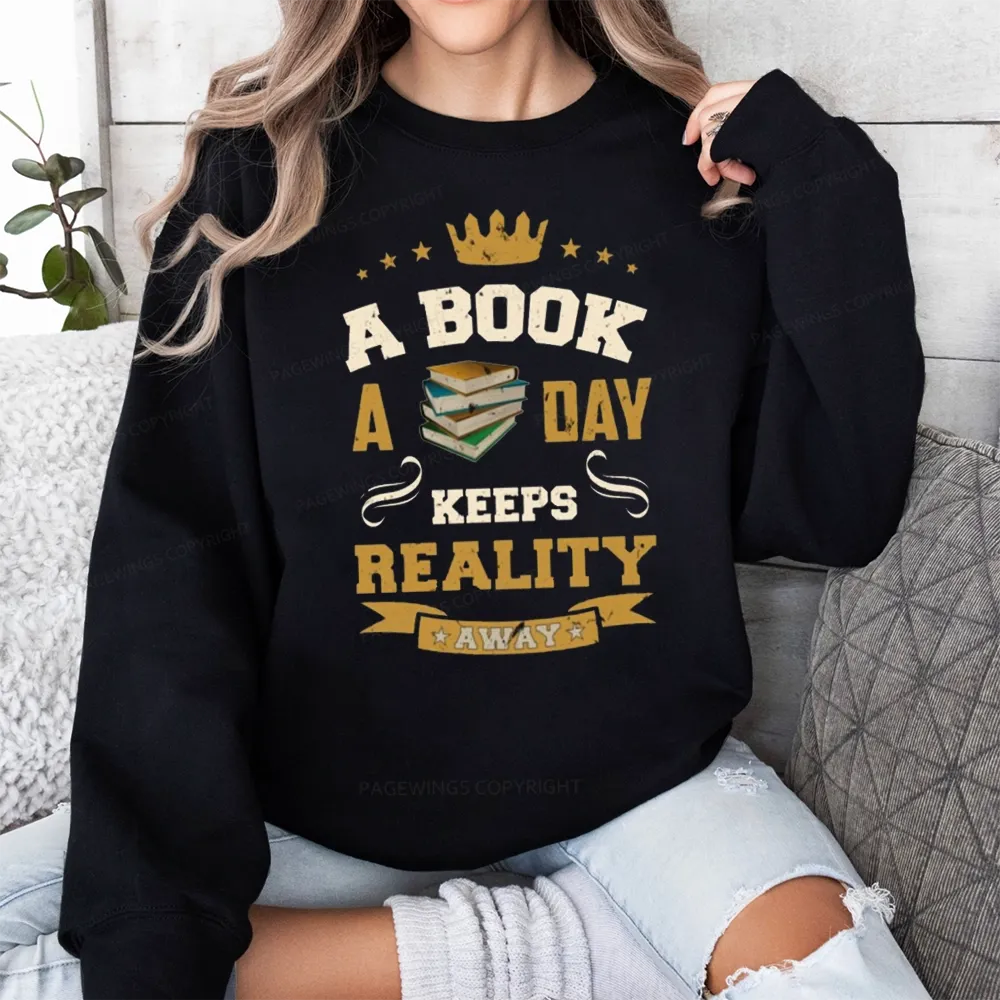 Pagewings A Book A Day Keeps Reality Away Unisex Classic Sweatshirt
