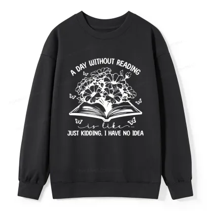 Pagewings A Day Without Reading Is Like Unisex Classic Sweatshirt