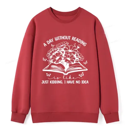 Pagewings A Day Without Reading Is Like Unisex Classic Sweatshirt