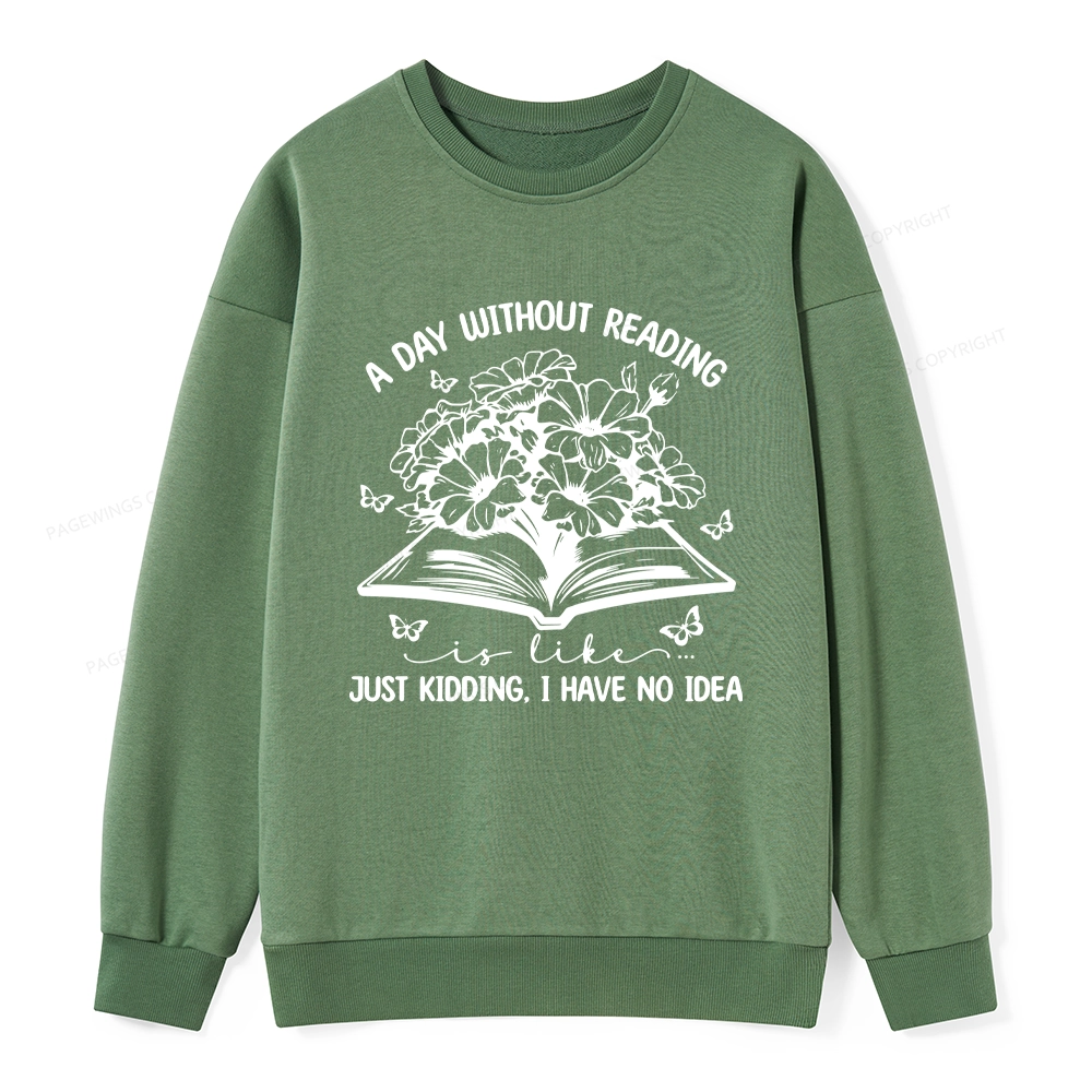 Pagewings A Day Without Reading Is Like Unisex Classic Sweatshirt