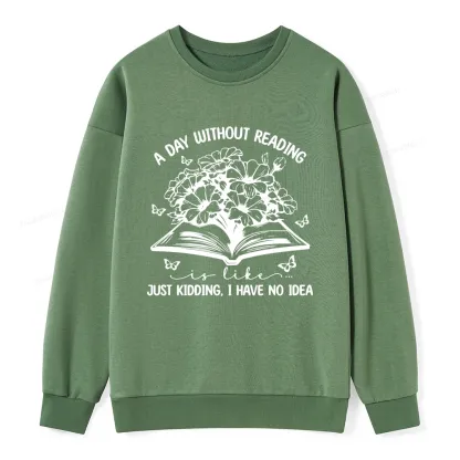 Pagewings A Day Without Reading Is Like Unisex Classic Sweatshirt