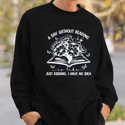 Pagewings A Day Without Reading Is Like Unisex Classic Sweatshirt
