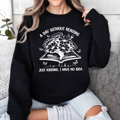 Pagewings A Day Without Reading Is Like Unisex Classic Sweatshirt