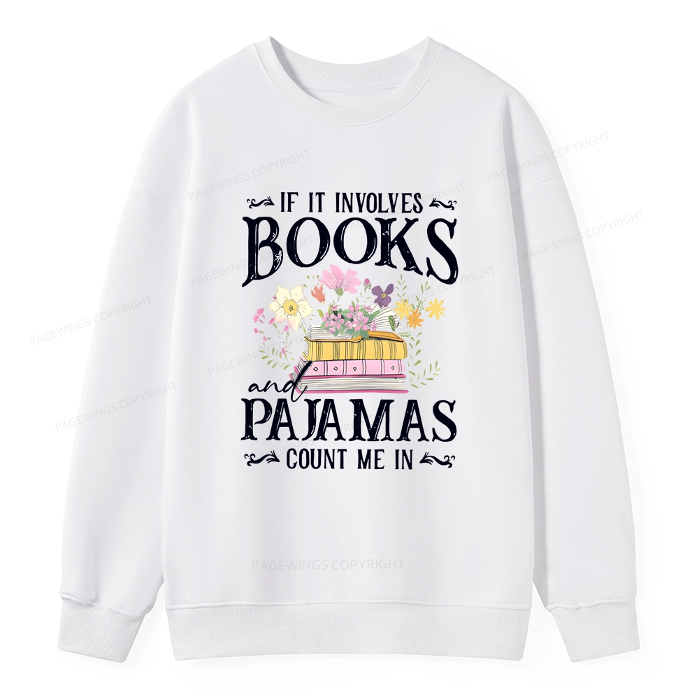 Pagewings If It Involves Books And Pajamas Count Me In Unisex Classic Sweatshirt