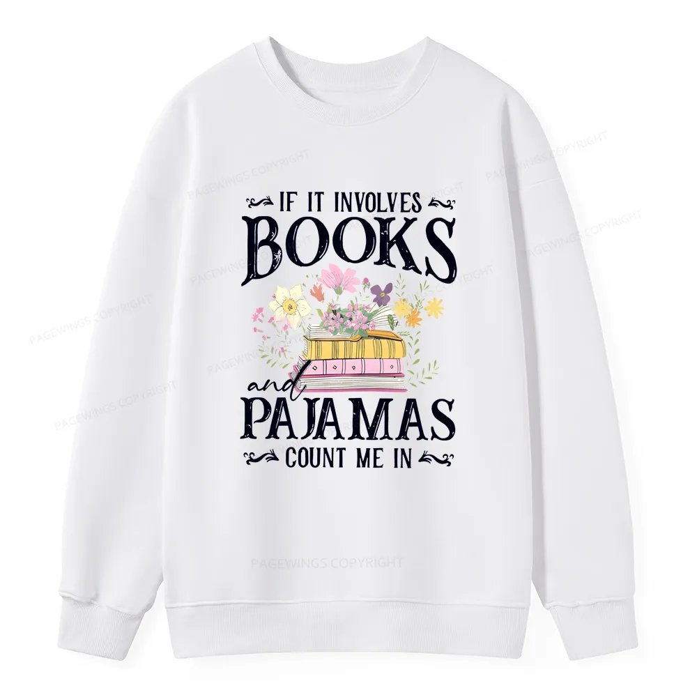Pagewings If It Involves Books And Pajamas Count Me In Unisex Classic Sweatshirt