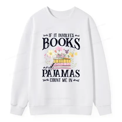 Pagewings If It Involves Books And Pajamas Count Me In Unisex Classic Sweatshirt