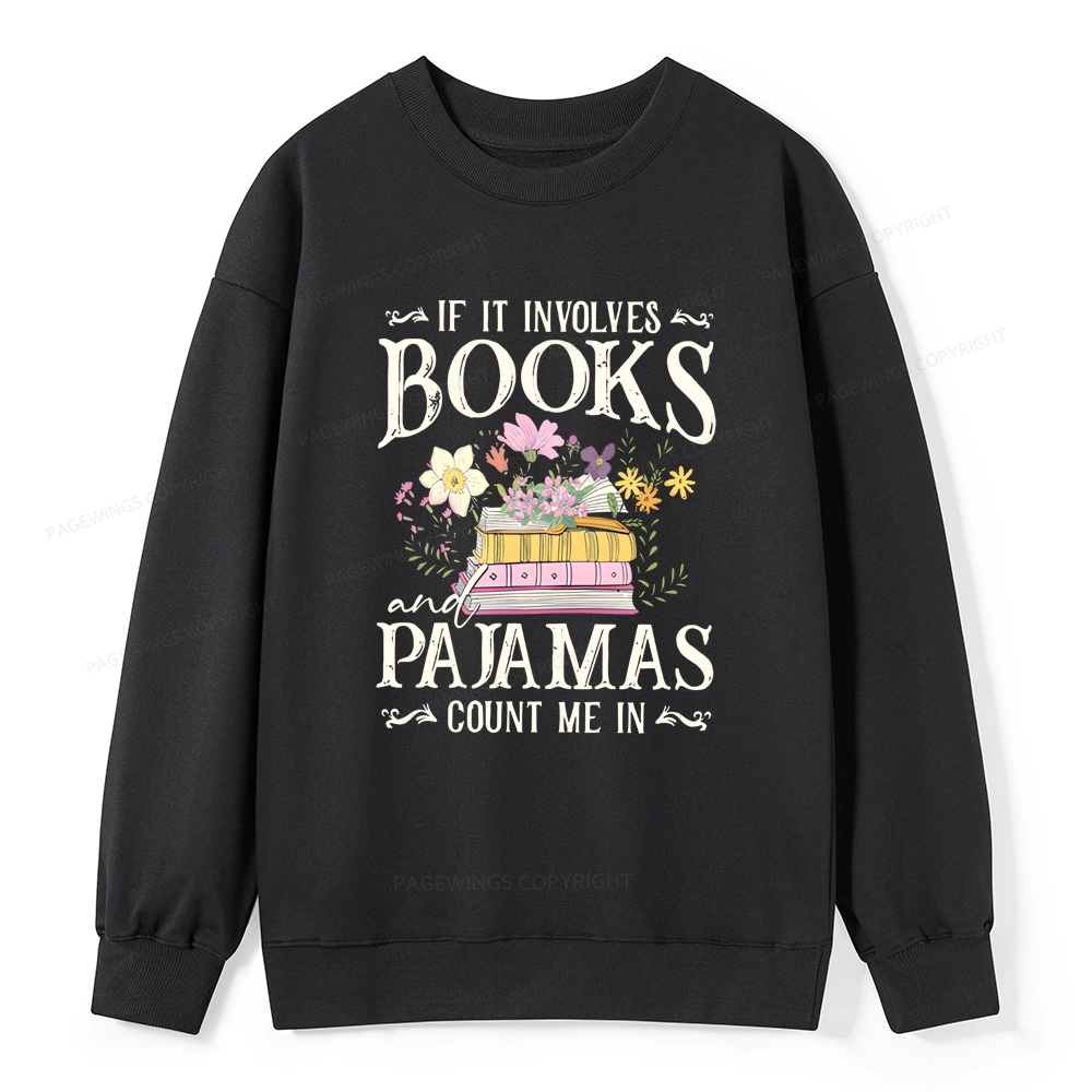 Pagewings If It Involves Books And Pajamas Count Me In Unisex Classic Sweatshirt