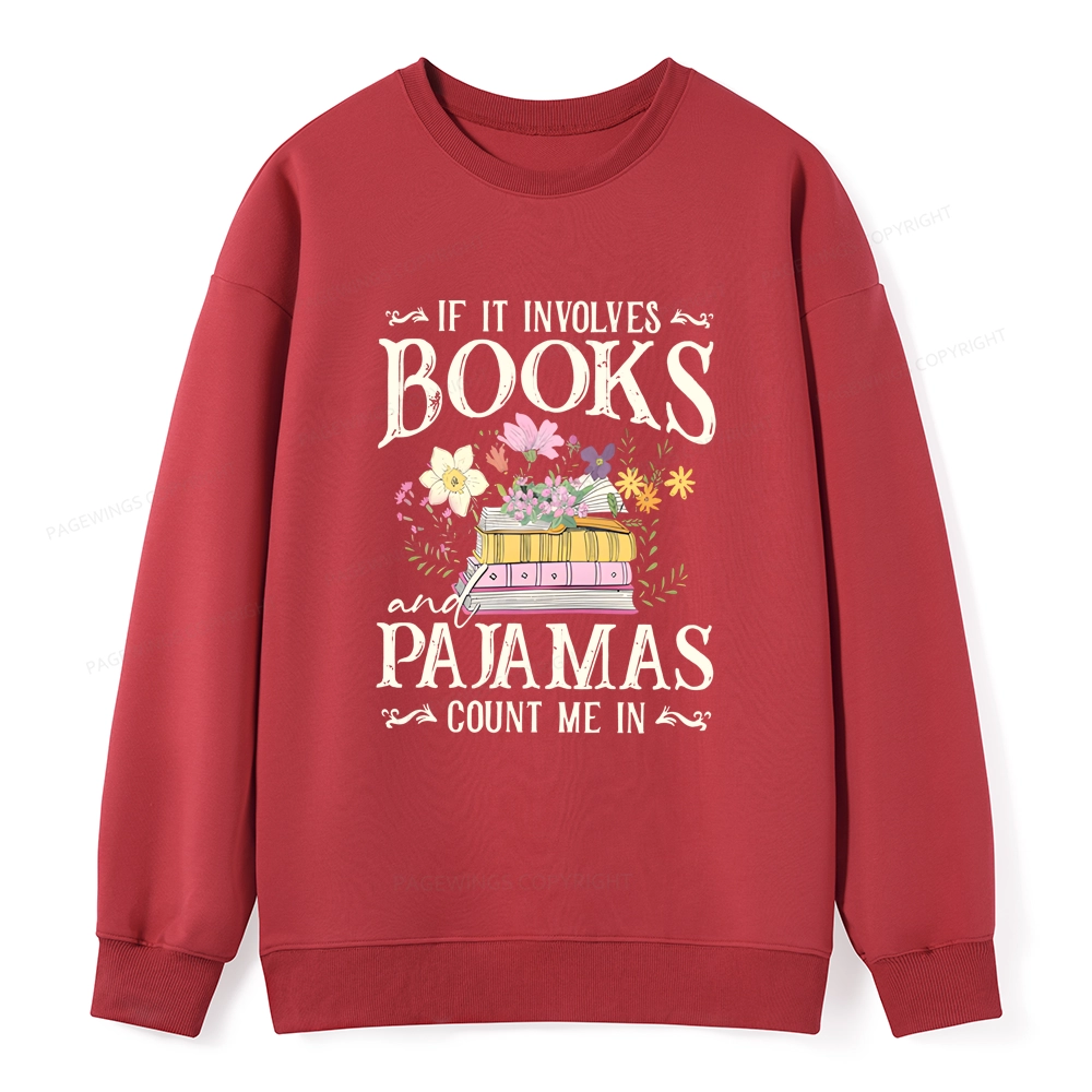 Pagewings If It Involves Books And Pajamas Count Me In Unisex Classic Sweatshirt