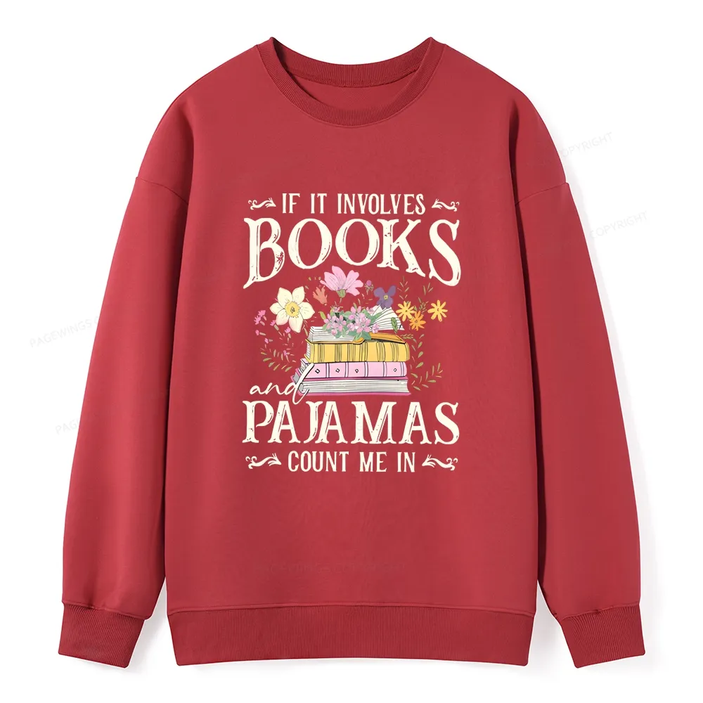 Pagewings If It Involves Books And Pajamas Count Me In Unisex Classic Sweatshirt