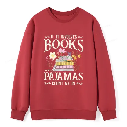 Pagewings If It Involves Books And Pajamas Count Me In Unisex Classic Sweatshirt