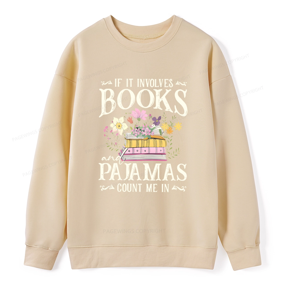 Pagewings If It Involves Books And Pajamas Count Me In Unisex Classic Sweatshirt