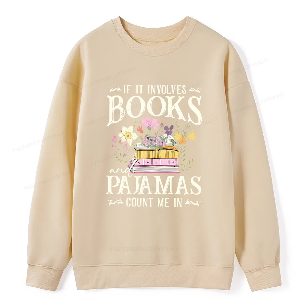 Pagewings If It Involves Books And Pajamas Count Me In Unisex Classic Sweatshirt